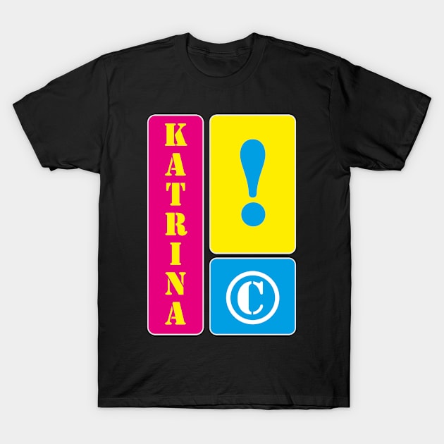 My name is Katrina T-Shirt by mallybeau mauswohn